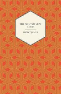 The Point of View (1882) di Henry James edito da Read Books