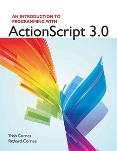 An Introduction to Programming with ActionScript 3.0 di Trish Cornez edito da Jones and Bartlett