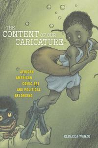 The Content Of Our Caricature di Rebecca Wanzo edito da New York University Press