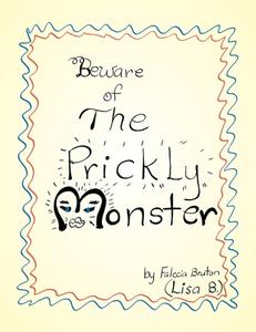 Beware Of The Prickly Monster di Bruton Falecia Bruton edito da LifeRich Publishing