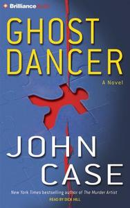 Ghost Dancer di John Case edito da Brilliance Audio