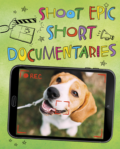 Shoot Epic Short Documentaries: 4D an Augmented Reading Experience di Thomas Kingsley Troupe edito da CAPSTONE PR