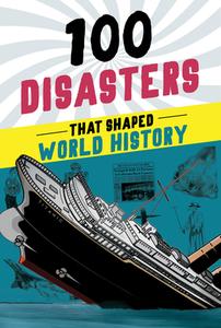 100 Disasters That Shaped World History di Joanne Mattern edito da SOURCEBOOKS EXPLORE