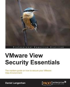Vmware View Security Essentials di Daniel Langenhan edito da Packt Publishing