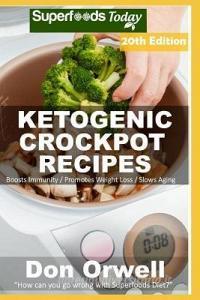 Ketogenic Crockpot Recipes: Over 205 Ketogenic Recipes Full of Low Carb Slow Cooker Meals di Don Orwell edito da INDEPENDENTLY PUBLISHED