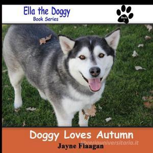 Doggy Loves Autumn di Jayne Flaagan edito da Husky Publishing