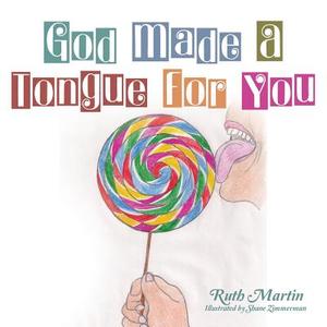 God Made a Tongue for You di Ruth Martin edito da Westbow Press