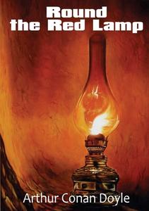 Round the Red Lamp di Arthur Conan Doyle edito da Les prairies numériques