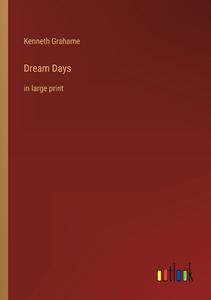 Dream Days di Kenneth Grahame edito da Outlook Verlag