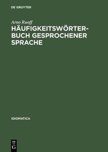 Häufigkeitswörterbuch gesprochener Sprache di Arno Ruoff edito da De Gruyter