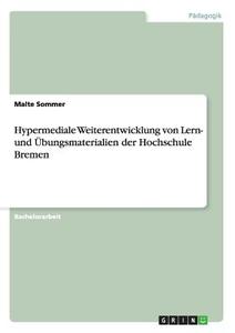 Hypermediale Weiterentwicklung von Lern- und Übungsmaterialien der Hochschule Bremen di Malte Sommer edito da GRIN Publishing