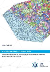 Kurzzeitaustenitisierung höchstfester Stähle - eine zeiteffiziente Methode zur Fertigung sicherheitsrelevanter Bauteile  di Anatolii Andreiev edito da Books on Demand