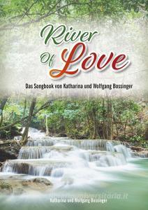 River of Love di Wolfgang Bossinger, Katharina Bossinger edito da Books on Demand