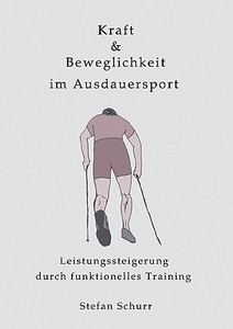 Kraft & Beweglichkeit Im Ausdauersport di Stefan Schurr edito da Books On Demand