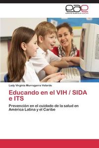Educando en el VIH / SIDA e ITS di Lady Virginia Murrugarra Velarde edito da EAE