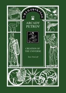 Save Yourself. Part I of Trilogy Creation of the Universe di Arcady Petrov edito da Rare Ware Medienverlag (Publishers)