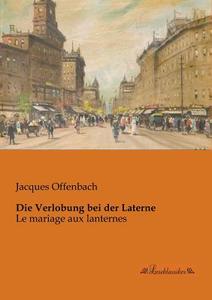 Die Verlobung bei der Laterne di Jacques Offenbach edito da Leseklassiker