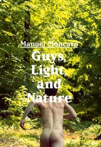 Guys, Light And Nature di Manuel Moncayo edito da Bruno Gmuender Gmbh