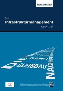 Best Practice Fahrweginstandhaltung; Bd. 1: Infrastrukturmanagement di Florian Auer edito da PMC Media House