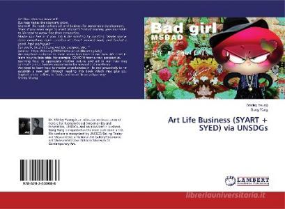 Art Life Business (SYART + SYED) via UNSDGs di Shirley Yeung, Song Yang edito da LAP Lambert Academic Publishing