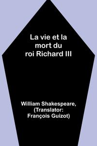 La vie et la mort du roi Richard III di William Shakespeare edito da Alpha Edition