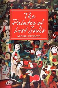The Painter of Lost Souls di Michael Vatikiotis edito da Lontar