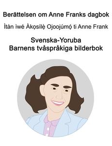 Svenska-Yoruba Berattelsen Om Anne Franks Dagbok Barnens Tvasprakiga Bilderbok di Richard Carlson edito da Independently Published