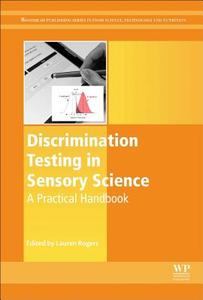 Discrimination Testing in Sensory Science: A Practical Handbook di Lauren Rogers edito da WOODHEAD PUB