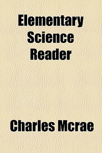 Elementary Science Reader di Charles Mcrae edito da General Books Llc