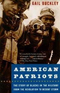 American Patriots: The Story of Blacks in the Military from the Revolution to Desert Storm di Gail Lumet Buckley edito da RANDOM HOUSE