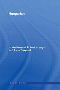 Hungarian di Anna Fenyvesi, Istvan Kenesei, Robert M. Vago edito da Taylor & Francis Ltd