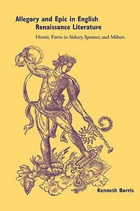 Allegory and Epic in English Renaissance Literature di Kenneth Borris, Borris Kenneth edito da Cambridge University Press