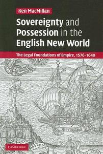 Sovereignty and Possession in the English New World di Ken Macmillan edito da Cambridge University Press