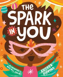 The Spark in You di Andrea Pippins edito da RANDOM HOUSE STUDIO