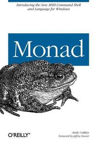 Monad (Aka Powershell): Introducing the Msh Command Shell and Language di Andy Oakley edito da OREILLY MEDIA