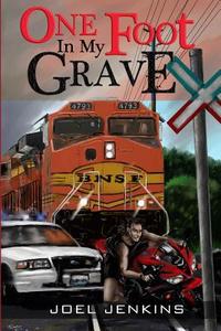 One Foot in My Grave: One Man's Battle with Cystic Fibrosis di Joel Jenkins edito da Pulp Work Press