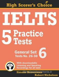 IELTS 5 Practice Tests, General Set 6 di Simone Braverman, Robert Nicholson edito da Simone Braverman