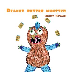Peanut Butter Monster di Melissa Kowalik edito da Cow Lick Publishing