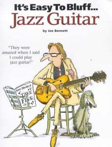 It's Easy To Bluff... Jazz Guitar di Joe Bennet edito da Hal Leonard Europe Limited