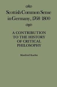 Scottish Common Sense in Germany, 1768-1800 di Manfred Kuehn edito da MCGILL QUEENS UNIV PR