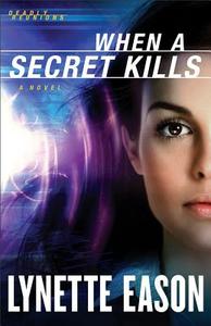 When a Secret Kills di Lynette Eason edito da Baker Publishing Group