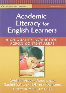 Academic Literacy for English Learners: High-Quality Instruction Across Content Areas di Cynthia H. Brock, Diane Lapp, Rachel Salas edito da TEACHERS COLLEGE PR