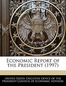 Economic Report Of The President (1997) edito da Bibliogov