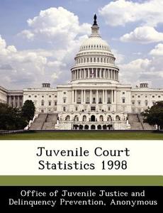 Juvenile Court Statistics 1998 edito da Bibliogov