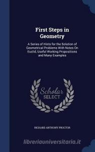 First Steps In Geometry di Richard Anthony Proctor edito da Sagwan Press