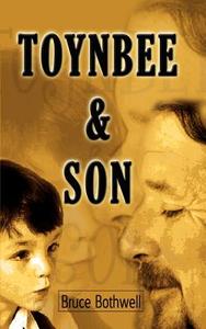 Toynbee and Son di Bruce Bothwell edito da AUTHORHOUSE