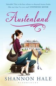 Austenland di Shannon Hale edito da Bloomsbury Publishing PLC