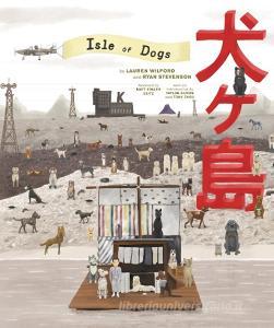 The Wes Anderson Collection: Isle of Dogs di Lauren Wilford edito da Abrams & Chronicle Books