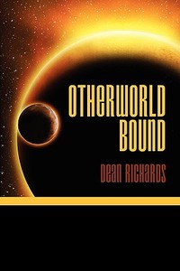 Otherworld Bound di Dean Richards edito da AUTHORHOUSE
