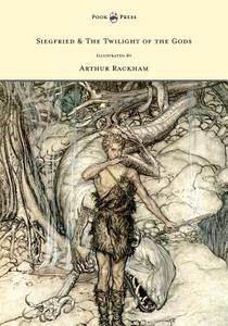 Siegfried & The Twilight of the Gods - The Ring of the Nibelung - Volume II - Illustrated by Arthur Rackham di Richard Wagner edito da Pook Press